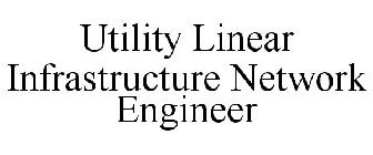 UTILITY LINEAR INFRASTRUCTURE NETWORK ENGINEER