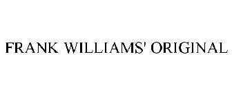 FRANK WILLIAMS' ORIGINAL