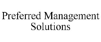 PREFERRED MANAGEMENT SOLUTIONS