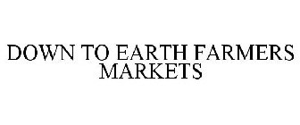 DOWN TO EARTH FARMERS MARKETS