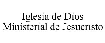 IGLESIA DE DIOS MINISTERIAL DE JESUCRISTO