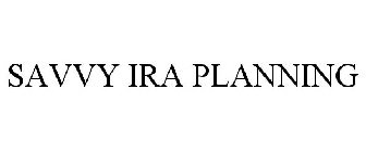 SAVVY IRA PLANNING