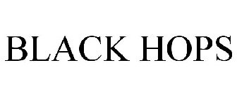 BLACK HOPS