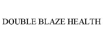 DOUBLE BLAZE HEALTH