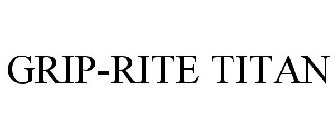 GRIP-RITE TITAN