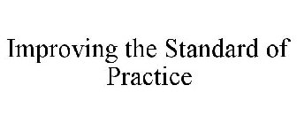 IMPROVING THE STANDARD OF PRACTICE
