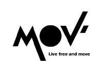 MOV' LIVE FREE AND MOVE