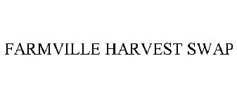 FARMVILLE HARVEST SWAP