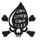 ONE DROP ONE KILL