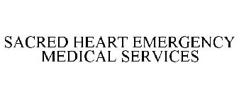 SACRED HEART EMERGENCY MEDICAL SERVICES