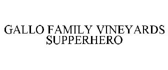 GALLO FAMILY VINEYARDS SUPPERHERO