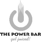 THE POWER BAR; GET JUICED