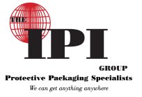 THE IPI GROUP PROTECTIVE PACKAGING SPECIALISTS WE CAN GET ANYTHING ANYWHERE