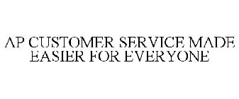 AP CUSTOMER SERVICE MADE EASIER FOR EVERYONE