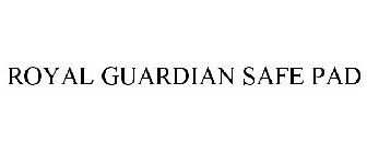 ROYAL GUARDIAN SAFE PAD