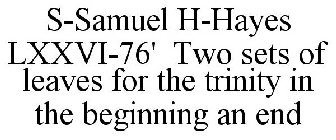 S-SAMUEL H-HAYES LXXVI-76' TWO SETS OF LEAVES FOR THE TRINITY IN THE BEGINNING AN END