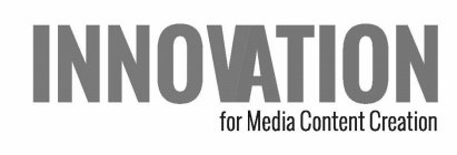 INNOVATION FOR MEDIA CONTENT CREATION
