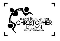 SHOOT FROM WITHIN CHRISTOPHER BROWN PHOTOGRAPHY