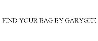 FIND YOUR BAG BY GARYGEE