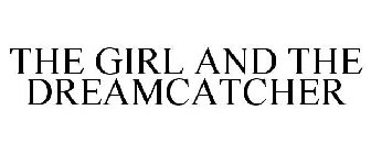 THE GIRL AND THE DREAMCATCHER