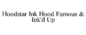 HOODSTAR INK HOOD FAMOUS & INK'D UP