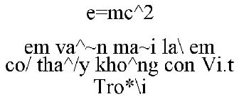 E=MC^2 EM VA^~N MA~I LA\ EM CO/ THA^/Y KHO^NG CON VI.T TRO*\I