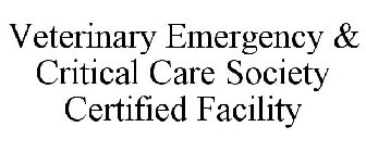 VETERINARY EMERGENCY & CRITICAL CARE SOCIETY CERTIFIED FACILITY