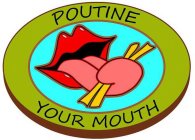 POUTINE YOUR MOUTH