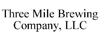 THREE MILE BREWING COMPANY, LLC