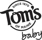 SINCE 1970 TOM'S OF MAINE BABY