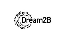 DREAM2B