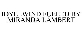 IDYLLWIND FUELED BY MIRANDA LAMBERT