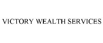 VICTORY WEALTH SERVICES