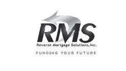 RMS REVERSE MORTGAGE SOLUTIONS, INC. FUNDING YOUR FUTURE