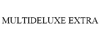 MULTIDELUXE EXTRA