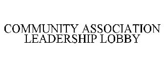 COMMUNITY ASSOCIATION LEADERSHIP LOBBY