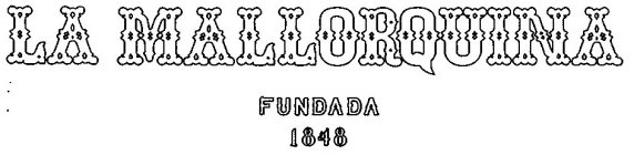 LA MALLORQUINA FUNDADA 1848