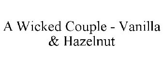 A WICKED COUPLE - VANILLA & HAZELNUT