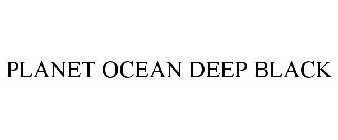 PLANET OCEAN DEEP BLACK