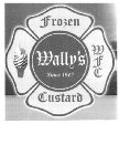 WALLY'S FROZEN CUSTARD WFC SINCE 1947