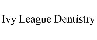 IVY LEAGUE DENTISTRY