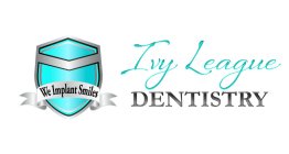 IVY LEAGUE DENTISTRY WE IMPLANT SMILES