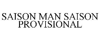 SAISON MAN SAISON PROVISIONAL