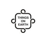 THINGS ON EARTH