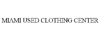 MIAMI USED CLOTHING CENTER