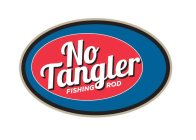 NO TANGLER FISHING ROD