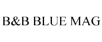 B&B BLUE MAG