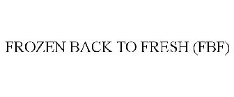 FROZEN BACK TO FRESH (FBF)