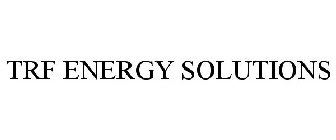 TRF ENERGY SOLUTIONS