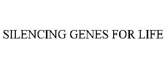 SILENCING GENES FOR LIFE